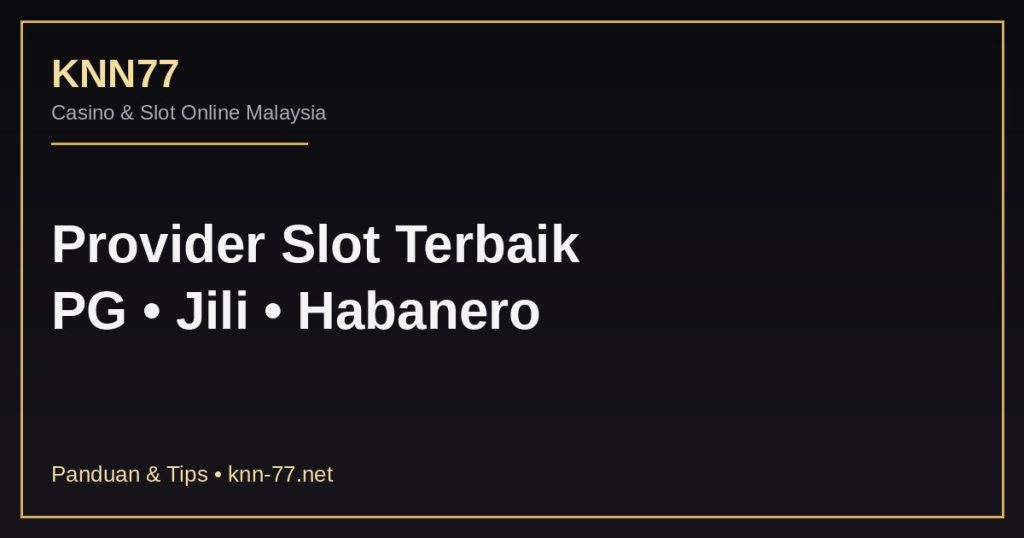 Provider slot terbaik Malaysia PG Soft Jili Habanero di KNN77