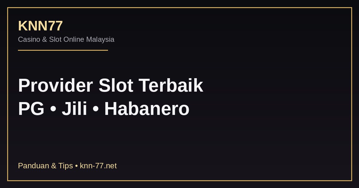 Provider Slot Terbaik Malaysia: PG vs Jili vs Habanero