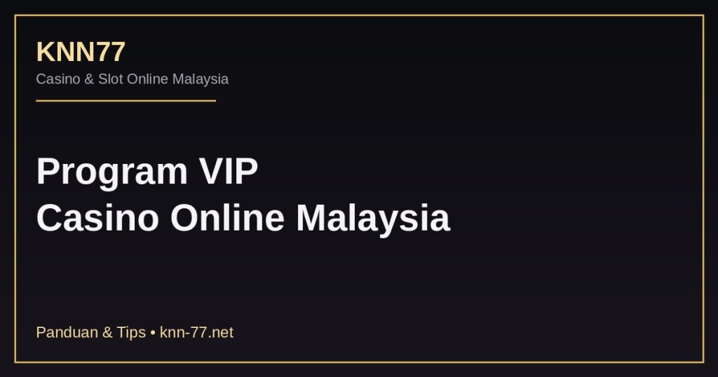 Program VIP casino online Malaysia KNN77