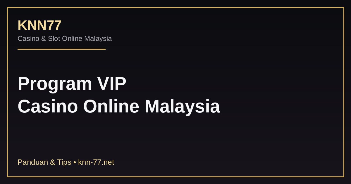 Program VIP Casino Online Malaysia